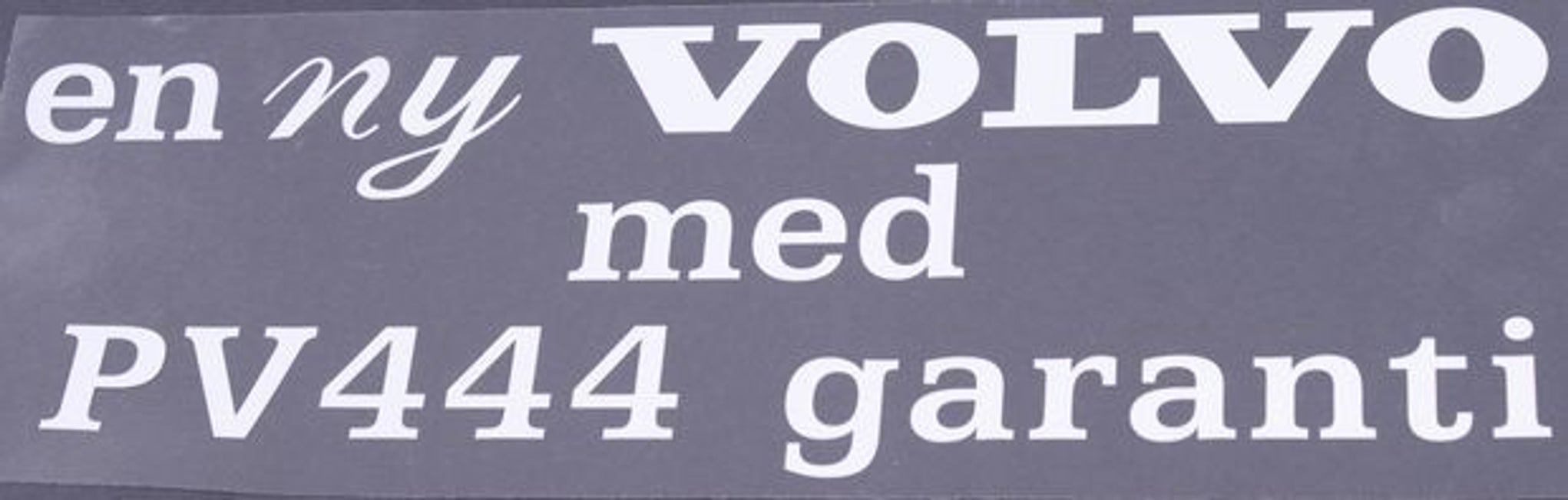 Decal "...Volvo med Volvo PV 444 garanti"
