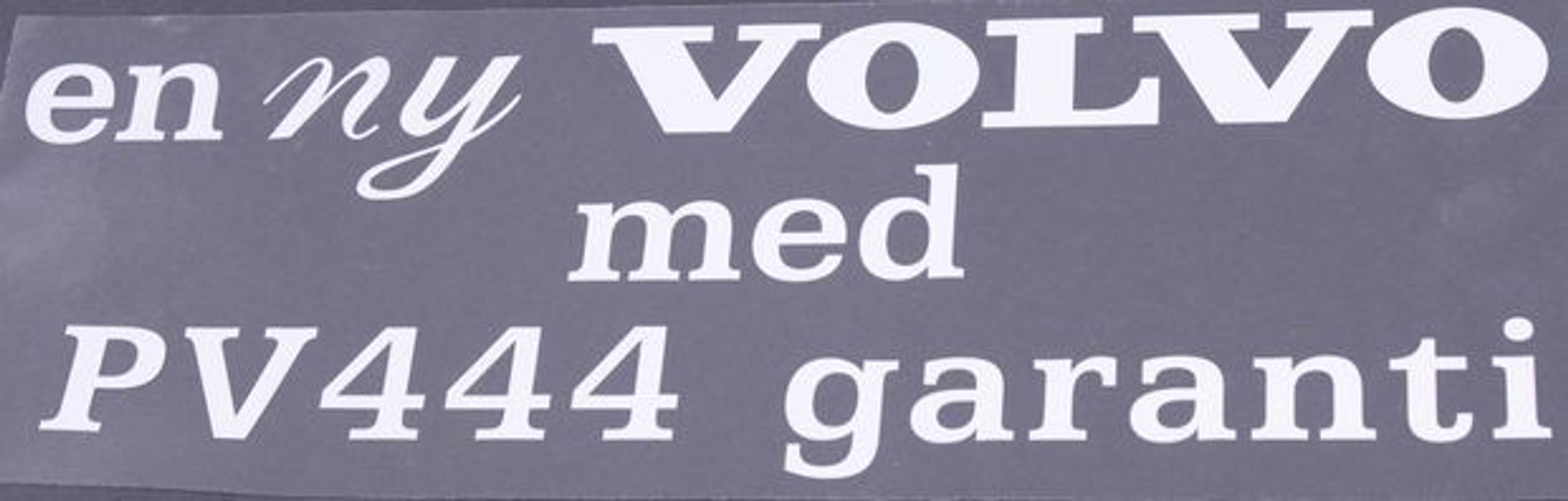 Decal "...Volvo med Volvo PV 444 garanti"